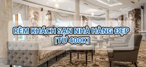 Rèm khách sạn nhà hàng giá tốt