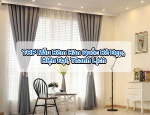 Rèm Hàn Quốc bền đẹp